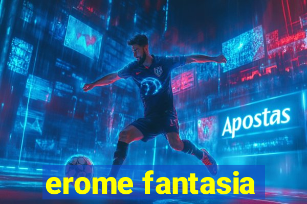 erome fantasia